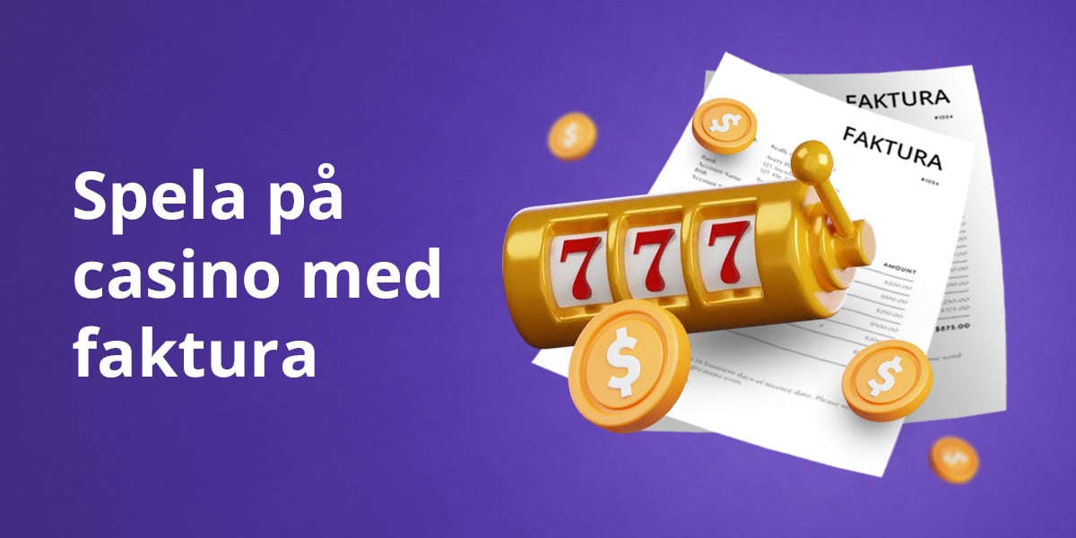 Vad innebär det att spela på casino med faktura?